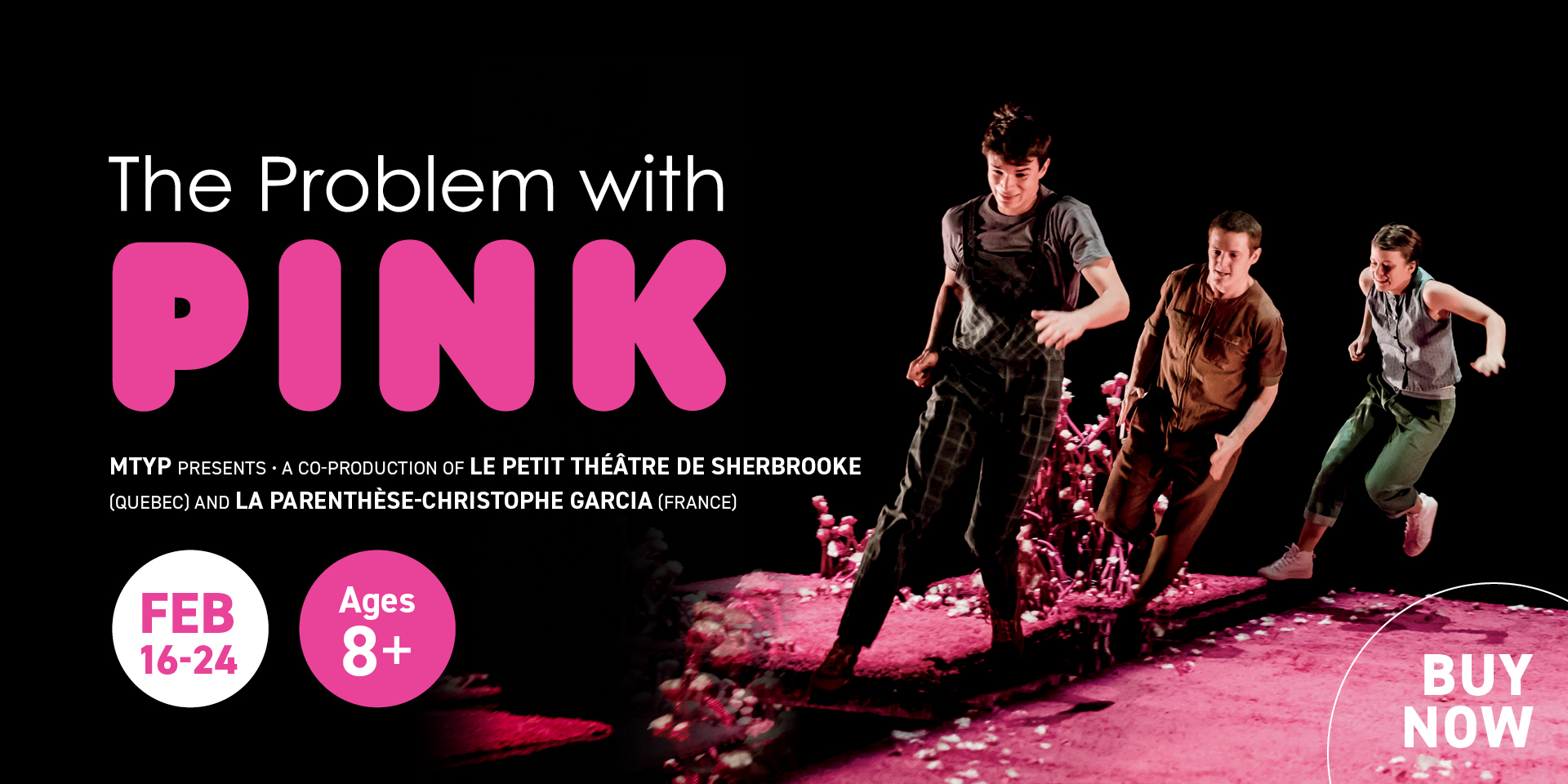 The Problem with Pink. February 16-24. Click